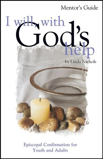 I Will, with God's Help Mentor Guide: Episcopal Confirmation for Youth and Adults