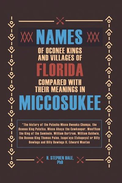 Names of Oconee Kings and Villages of Florida Compared with their Meanings in Miccosukee