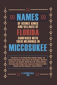 Names of Oconee Kings and Villages of Florida Compared with their Meanings in Miccosukee
