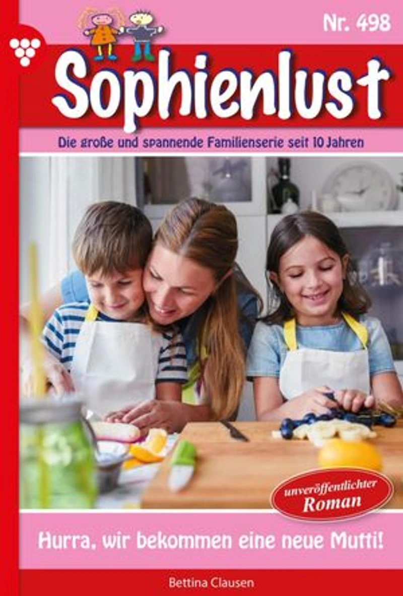Hurra, wir bekommen eine neue Mutti!: Sophienlust 498 – Familienroman