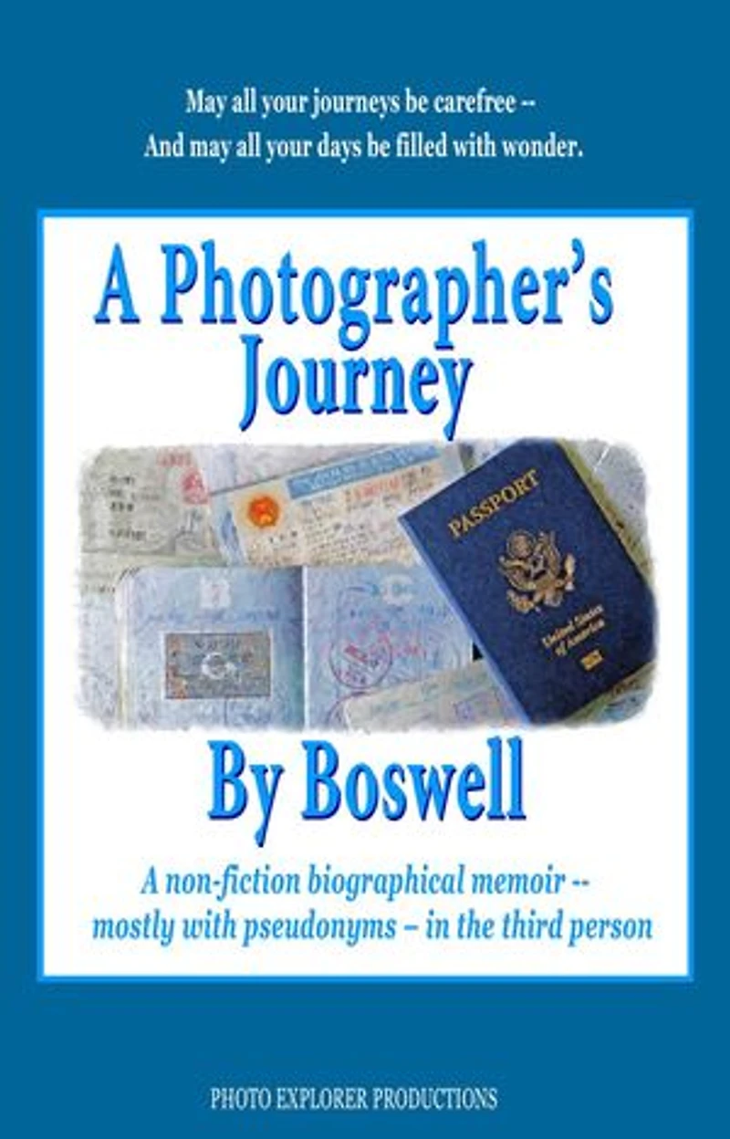 A Photographer's Journey By Boswell: A non-fiction biographical memoir -- mostly with pseudonyms -- in the third person