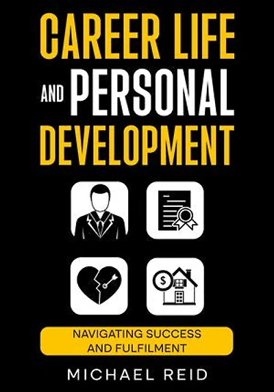 Career Life and Personal Development: Navigating success and fulfilment