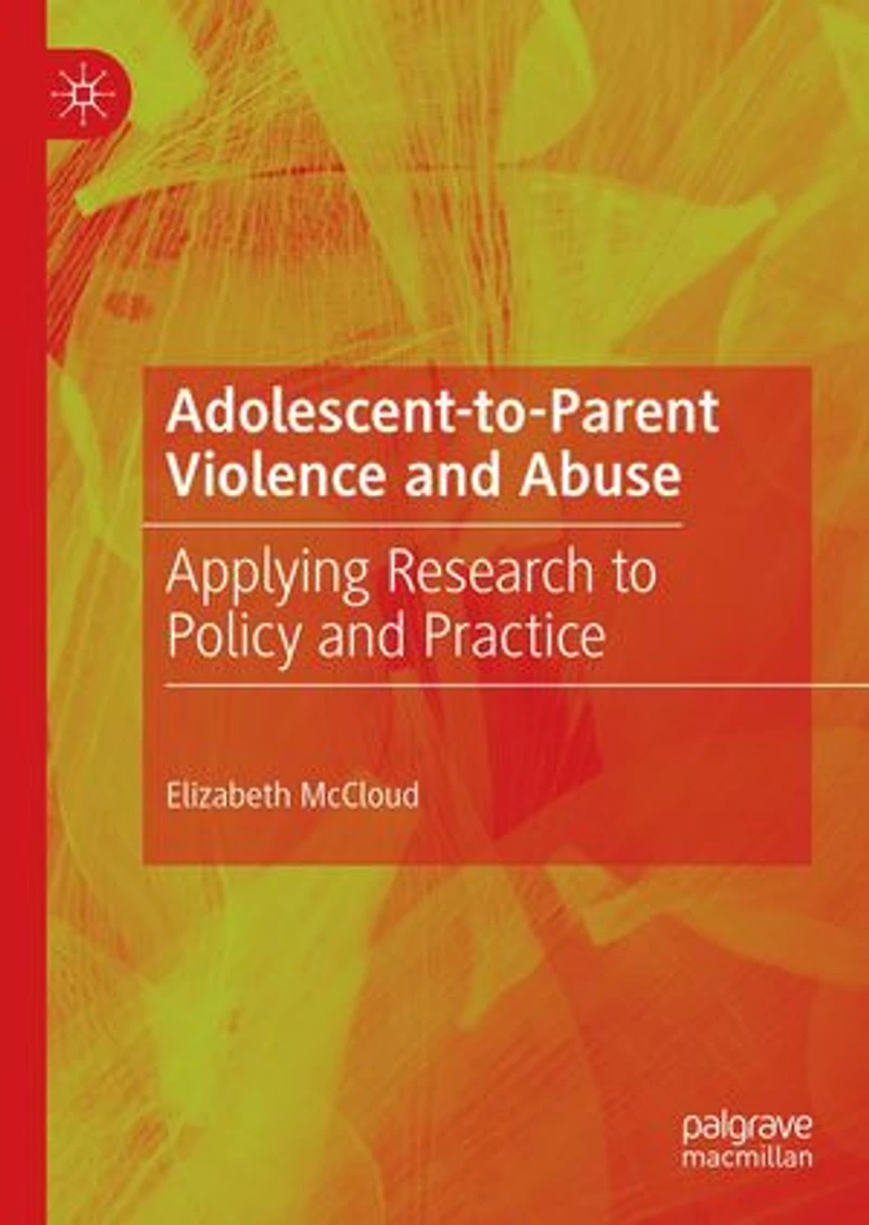 Adolescent-to-Parent Violence and Abuse: Applying Research to Policy Practice