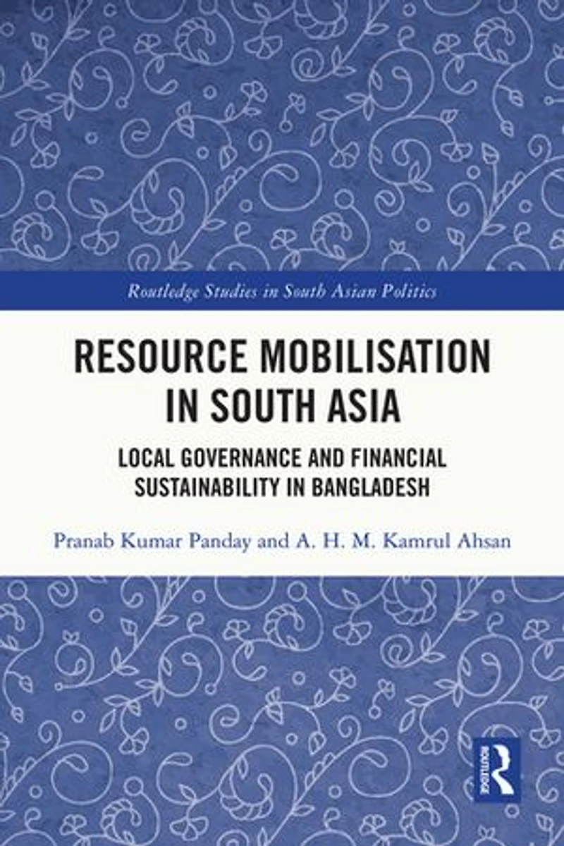 Resource Mobilisation South Asia: Local Governance and Financial Sustainability Bangladesh