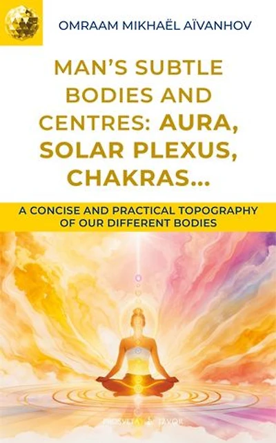 Man’s Subtle Bodies and Centres