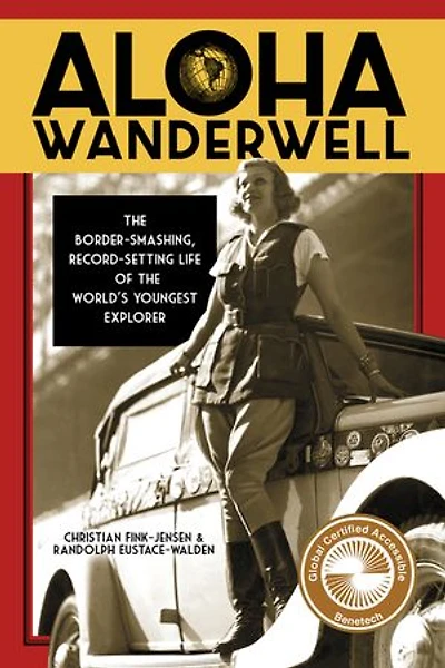 Aloha Wanderwell: the Border-Smashing, Record-Setting Life of World's Youngest Explorer