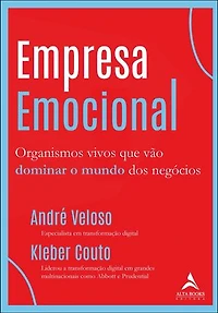 Empresa emocional: organismos vivos que vão dominar o mundo dos negócios