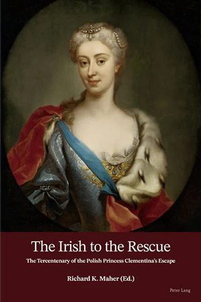 the Irish to Rescue: Tercentenary of Polish Princess Clementina's Escape
