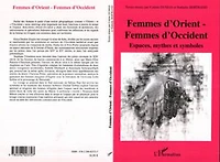 Femmes d'Orient - Femmes d'Occident: Espaces, mythes et symboles