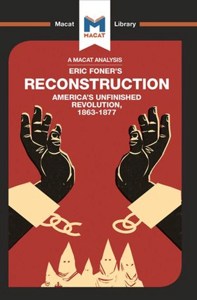 An Analysis of Eric Foner's Reconstruction: America's Unfinished Revolution 1863-1877