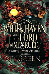White Haven and the Lord of Misrule: White Haven Witches Novella