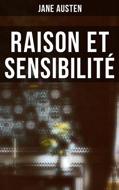Raison et Sensibilité: Edition illustrée