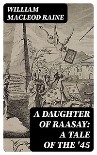 A Daughter of Raasay: A Tale of the '45