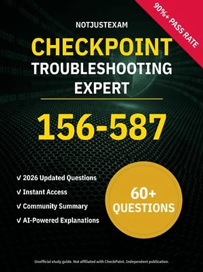156-587 Troubleshooting Expert 60+ Practice Questions | CheckPoint Study Guide: Unofficial Study Guide with Community Consensus & AI Explanations (2026 Edition)