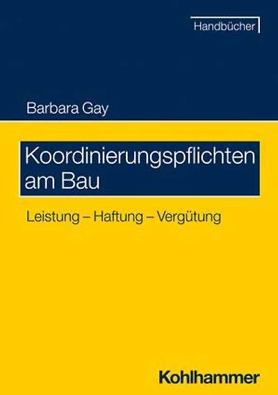 Koordinierungspflichten am Bau: Leistung - Haftung - Vergütung