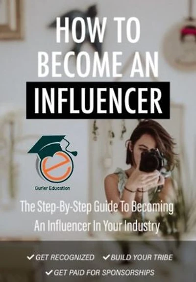 How To Become An Influencer: The New Generation