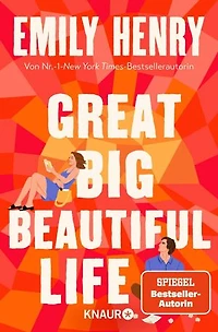 Great Big Beautiful Life: Roman | Eine Liebesgeschichte von der amerikanischen Nr.-1-Bestsellerautorin Emily Henry