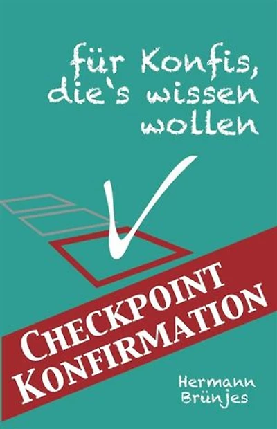 Checkpoint Konfirmation: ... für Konfis, die´s wissen wollen