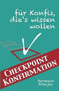 Checkpoint Konfirmation: ... für Konfis, die´s wissen wollen