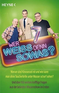 Wer weiß denn sowas? 7: Warum sind Kinosessel rot und wie kann man ohne Taucherbrille unter Wasser scharf sehen? – Und über 150 weitere knifflige Fragen aus der beliebten Wissensshow im Ersten