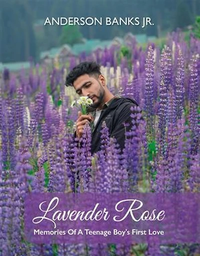 Lavender Rose: Memories Of A Teenage Boy's First Love
