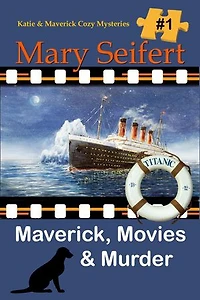Maverick, Movies, & Murder: Katie and Maverick Cozy Mysteries, #1