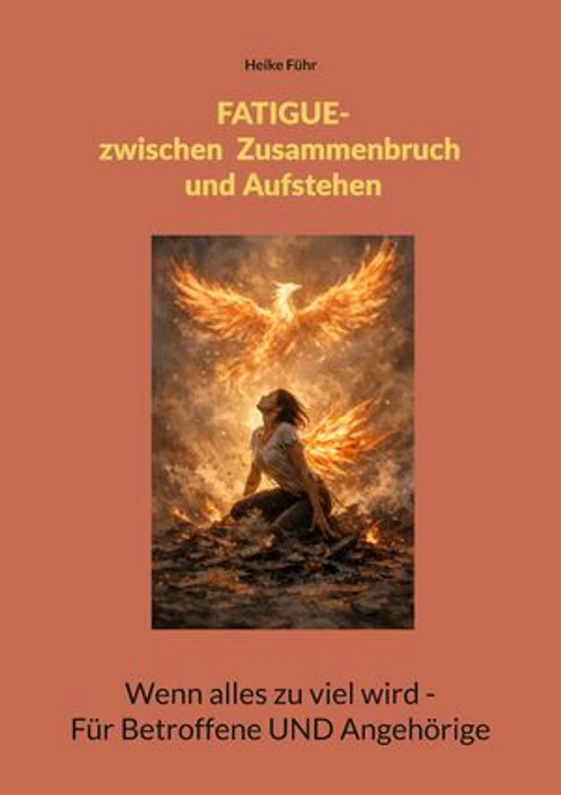 Fatigue - Zwischen Zusammenbruch und Aufstehen: Wenn alles zu viel wird - Für Betroffene UND Angehörige