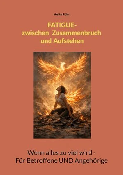 Fatigue - Zwischen Zusammenbruch und Aufstehen: Wenn alles zu viel wird - Für Betroffene UND Angehörige