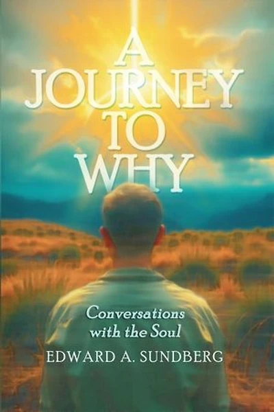 A Journey to Why: Conversations with the Soul