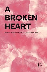 A Broken Heart: Bilingual Swedish-English Stories for Beginners