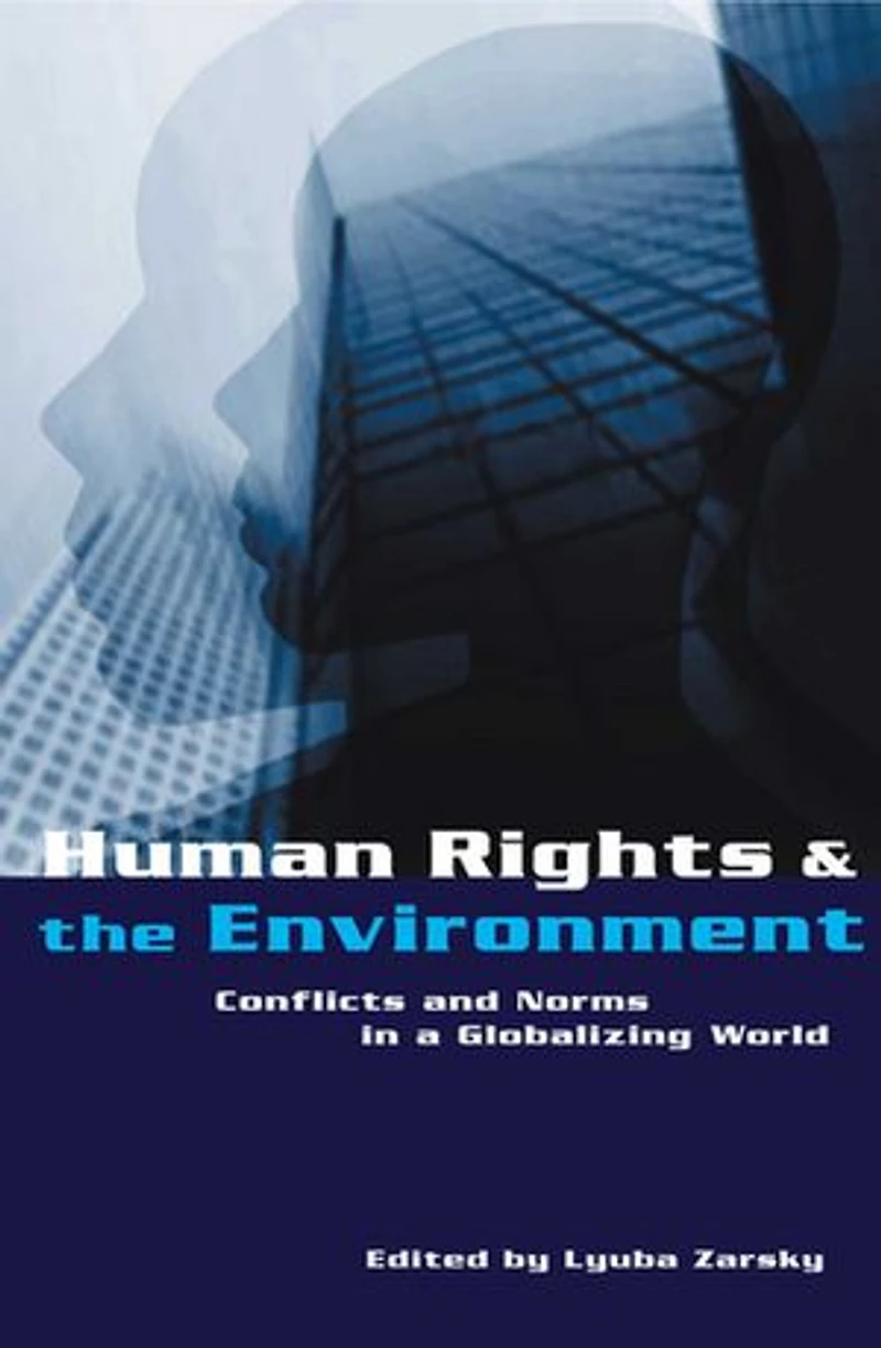 Human Rights and the Environment: Conflicts Norms a Globalizing World