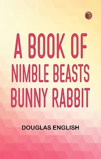 A Book of Nimble Beasts Bunny Rabbit