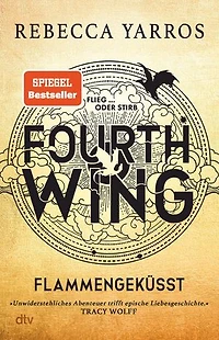 Fourth Wing – Flammengeküsst: Roman | Das internationale Bestsellerphänomen