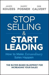 Stop Selling and Start Leading: How to Make Extraordinary Sales Happen