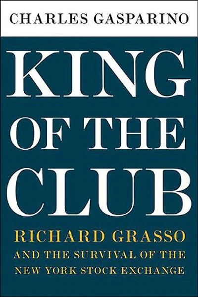 King of the Club: Richard Grasso and Survival New York Stock Exchange