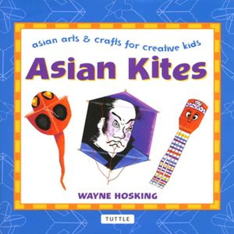 Asian Kites: Arts & Crafts for Creative Kids