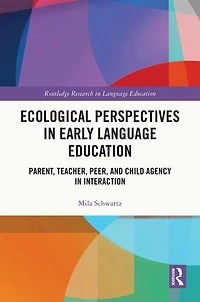 Ecological Perspectives Early Language Education: Parent, Teacher, Peer, and Child Agency Interaction