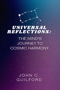 Universal Reflections: The Mind's Journey to Cosmic Harmony