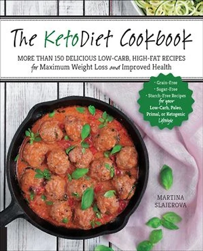 The KetoDiet Cookbook: More Than 150 Delicious Low-Carb, High-Fat Recipes for Maximum Weight Loss and Improved Health -- Grain-Free, Sugar-Free, Starch-Free your Paleo, Primal, or Ketogenic Lifestyle