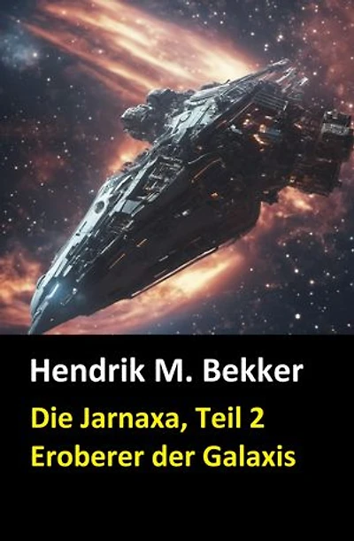 Die Jarnaxa, Teil 2 (Eroberer der Galaxis): Zweiter Teil des SF-Serials