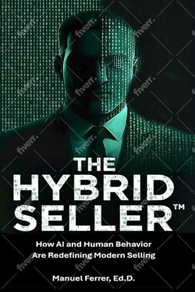 THE HYBRID SELLER: How AI and Human Behavior Are Redefining Modern Selling