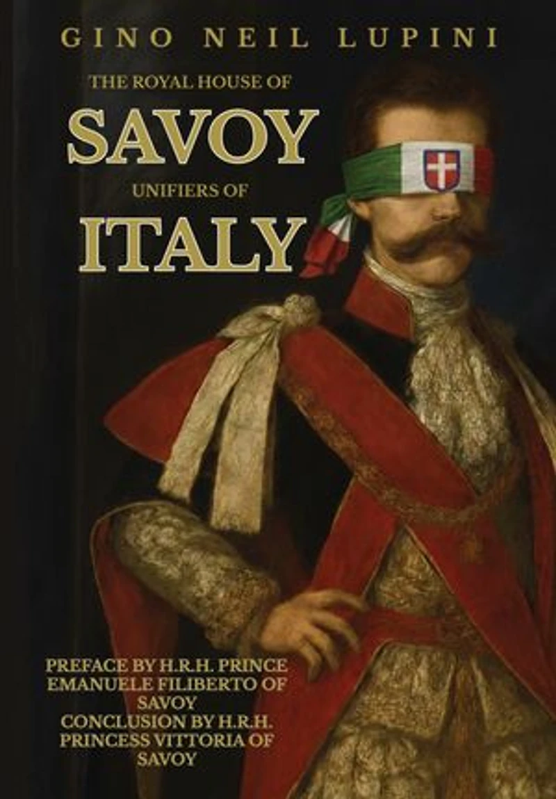 The Royal House of Savoy: Unifiers Italy
