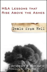 Deals from Hell: M&A Lessons that Rise Above the Ashes