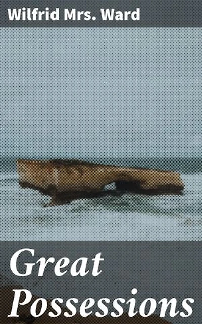 Great Possessions: Enriched edition. Exploring Human Nature Through Greed and Power: A Victorian Tale of Material Possessions