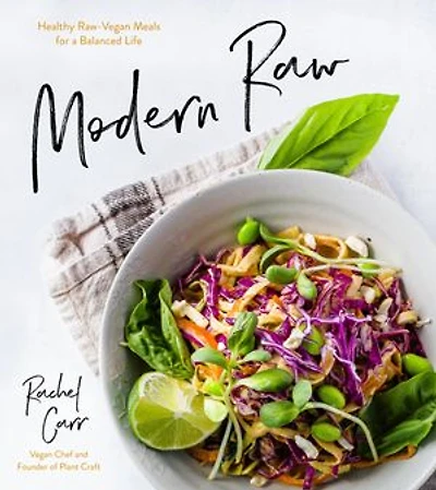 Modern Raw: Healthy Raw Vegan Meals For A Balanced Life