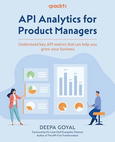 API Analytics for Product Managers: Understand key metrics that can help you grow your business