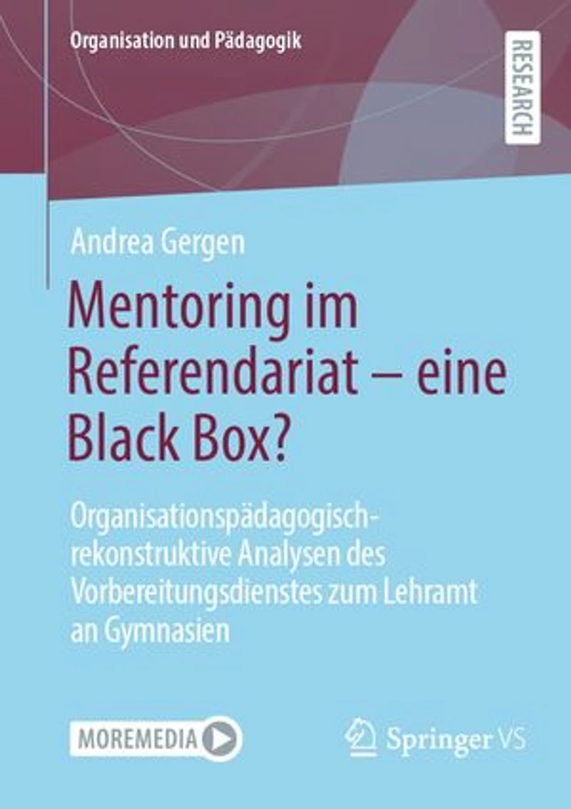 Mentoring im Referendariat - eine Black Box?: Organisationspädagogisch-rekonstruktive Analysen des Vorbereitungsdienstes zum Lehramt an Gymnasien