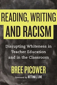 Reading, Writing, and Racism: Disrupting Whiteness Teacher Education the Classroom