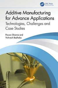 Additive Manufacturing for Advance Applications: Technologies, Challenges and Case Studies