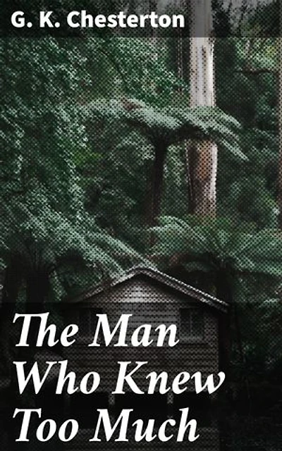 The Man Who Knew Too Much: Enriched edition. Unraveling mysteries with wit and insight in early 20th century England